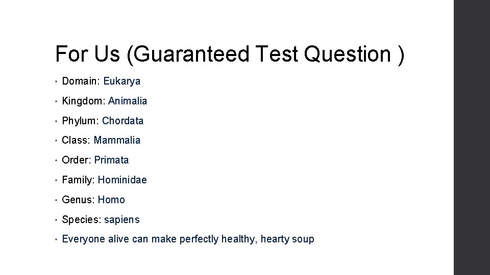 For Us (Guaranteed Test Question ) • Domain: Eukarya • Kingdom: Animalia • Phylum: