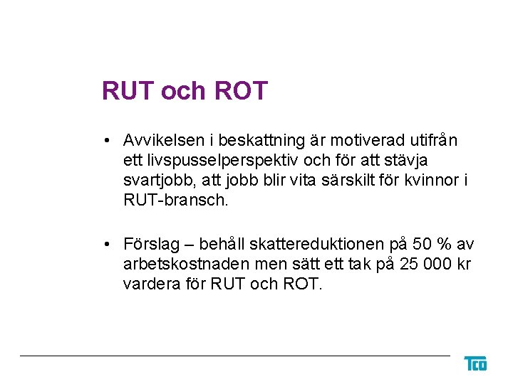 RUT och ROT • Avvikelsen i beskattning är motiverad utifrån ett livspusselperspektiv och för