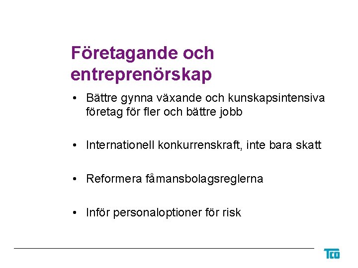 Företagande och entreprenörskap • Bättre gynna växande och kunskapsintensiva företag för fler och bättre