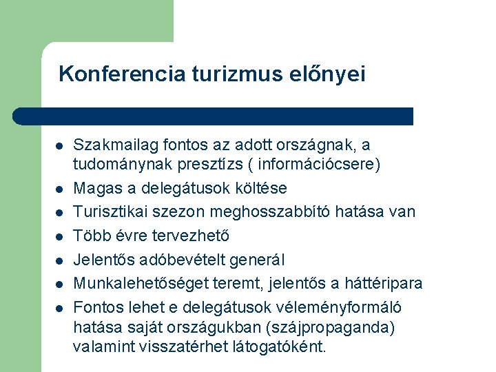 Konferencia turizmus előnyei l l l l Szakmailag fontos az adott országnak, a tudománynak