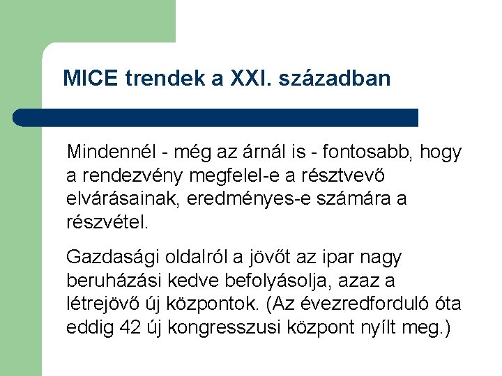 MICE trendek a XXI. században Mindennél - még az árnál is - fontosabb, hogy