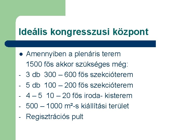 Ideális kongresszusi központ l - Amennyiben a plenáris terem 1500 fős akkor szükséges még: