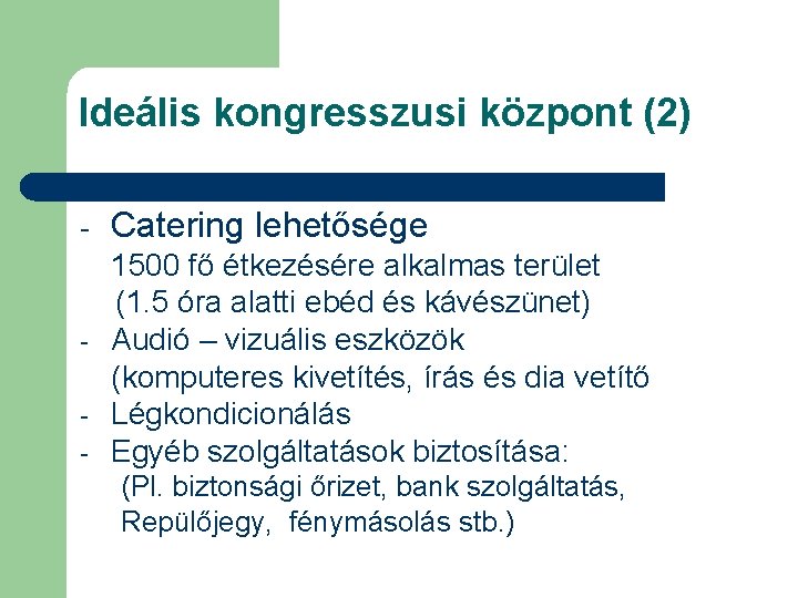 Ideális kongresszusi központ (2) - - Catering lehetősége 1500 fő étkezésére alkalmas terület (1.