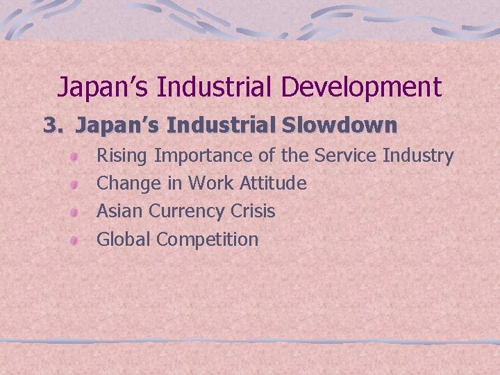 Japan’s Industrial Development 3. Japan’s Industrial Slowdown Rising Importance of the Service Industry Change