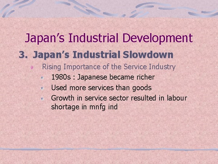 Japan’s Industrial Development 3. Japan’s Industrial Slowdown Rising Importance of the Service Industry 1980