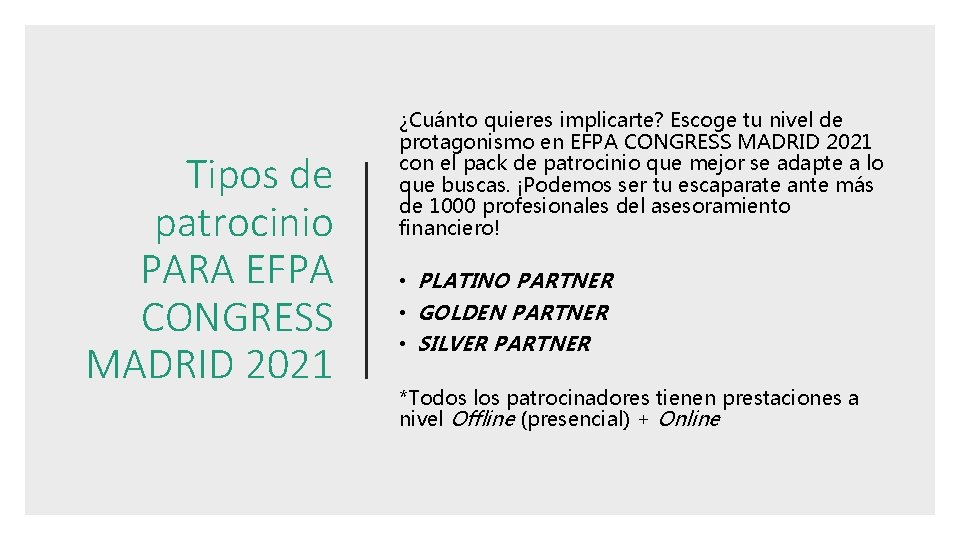 Tipos de patrocinio PARA EFPA CONGRESS MADRID 2021 ¿Cuánto quieres implicarte? Escoge tu nivel