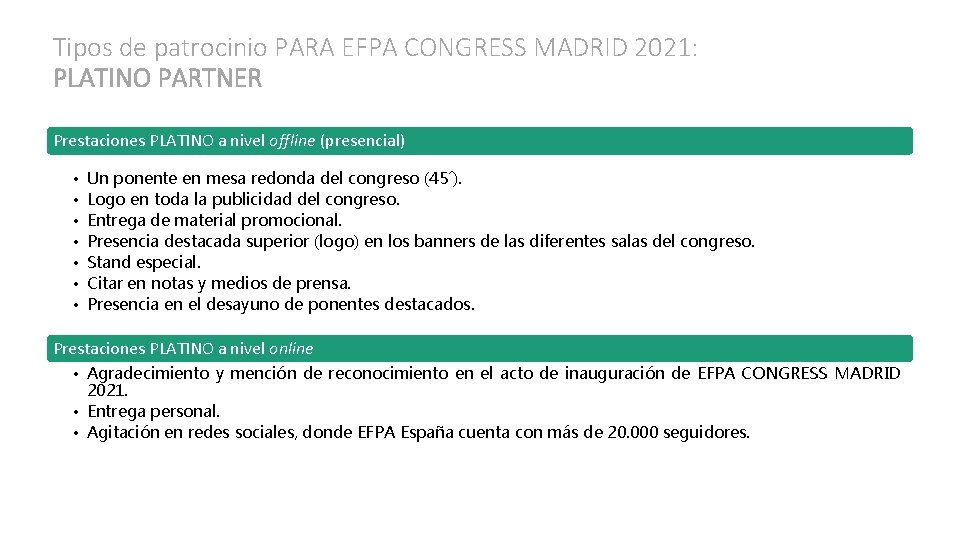 Tipos de patrocinio PARA EFPA CONGRESS MADRID 2021: PLATINO PARTNER Prestaciones PLATINO a nivel