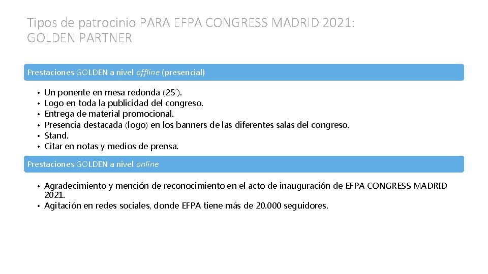 Tipos de patrocinio PARA EFPA CONGRESS MADRID 2021: GOLDEN PARTNER Prestaciones GOLDEN a nivel