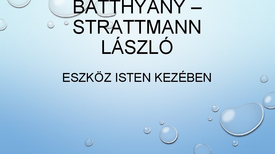 BATTHYÁNY – STRATTMANN LÁSZLÓ ESZKÖZ ISTEN KEZÉBEN 