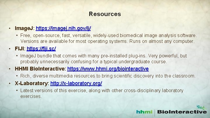 Resources • Image. J: https: //imagej. nih. gov/ij/ • Free, open-source, fast, versatile, widely-used