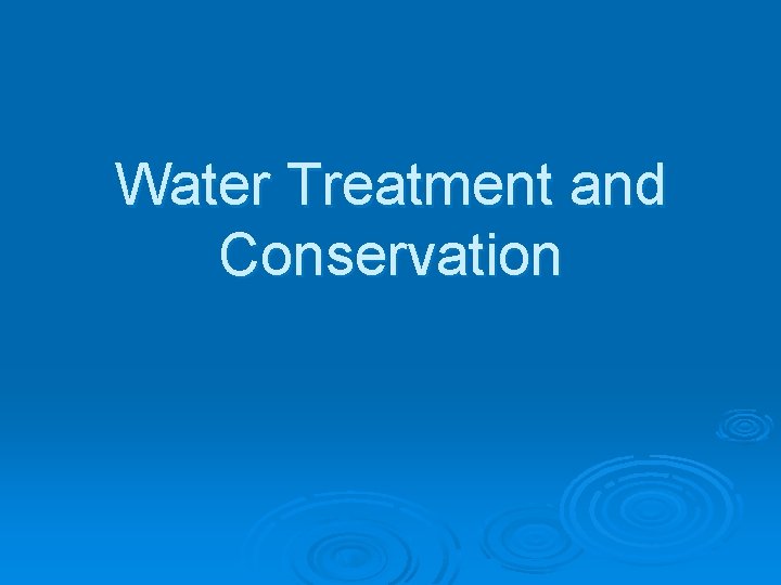 Water Treatment and Conservation 