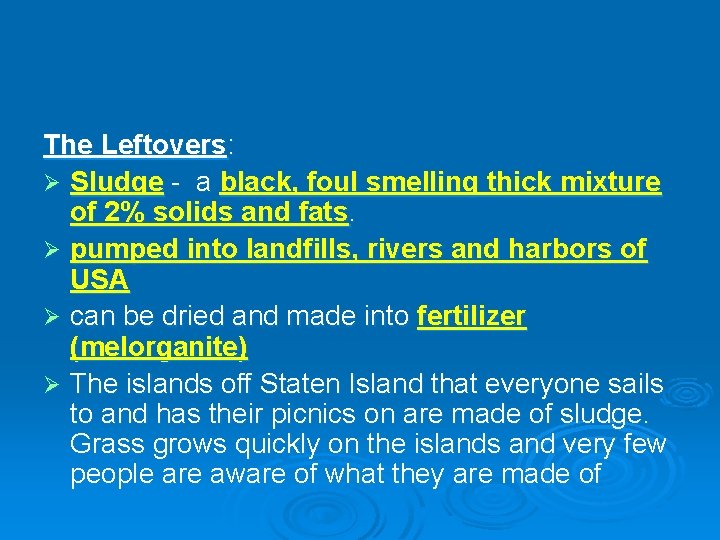 The Leftovers: Ø Sludge - a black, foul smelling thick mixture of 2% solids