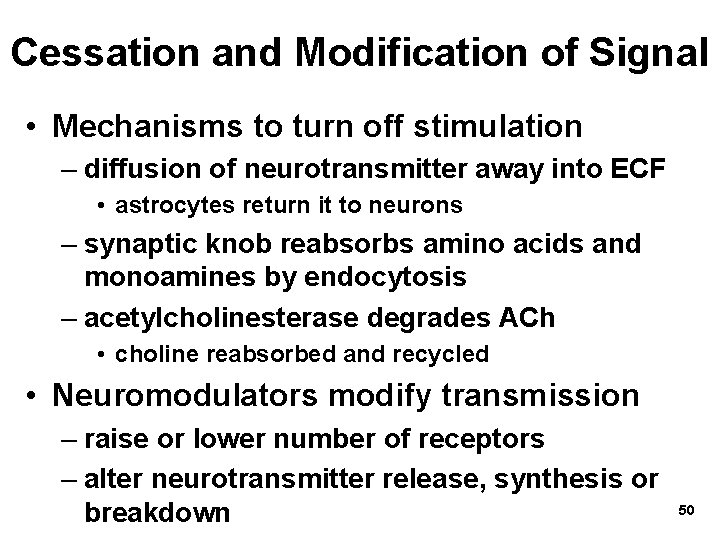 Cessation and Modification of Signal • Mechanisms to turn off stimulation – diffusion of