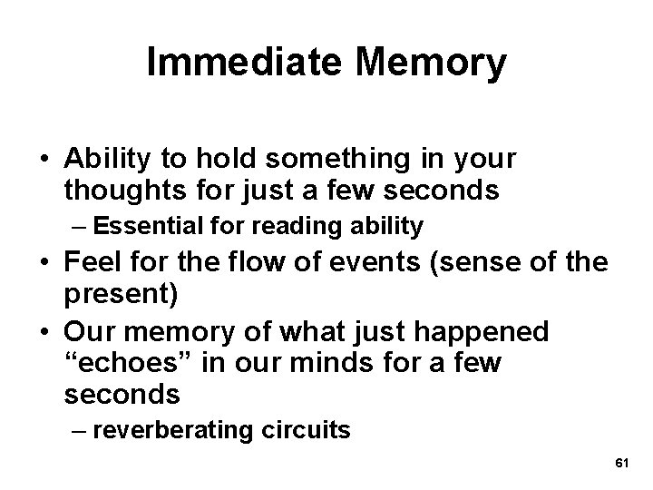 Immediate Memory • Ability to hold something in your thoughts for just a few