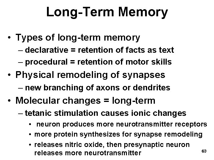 Long-Term Memory • Types of long-term memory – declarative = retention of facts as