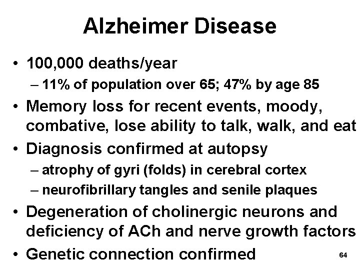 Alzheimer Disease • 100, 000 deaths/year – 11% of population over 65; 47% by