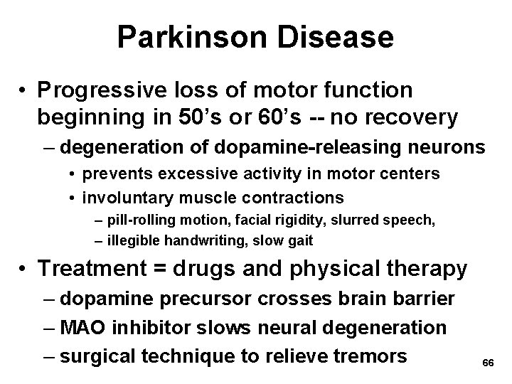 Parkinson Disease • Progressive loss of motor function beginning in 50’s or 60’s --