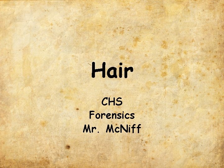 Hair CHS Forensics Mr. Mc. Niff 