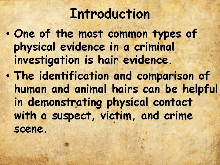 Introduction • One of the most common types of physical evidence in a criminal