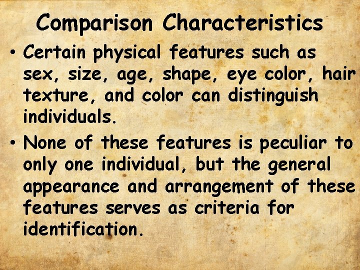 Comparison Characteristics • Certain physical features such as sex, size, age, shape, eye color,