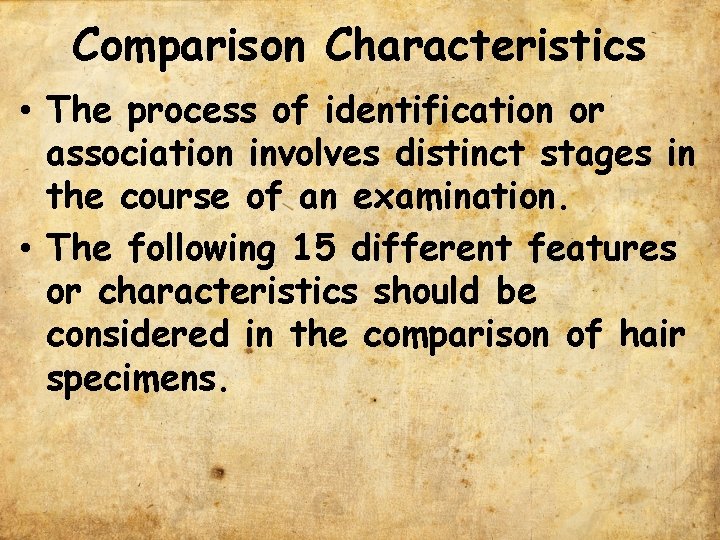 Comparison Characteristics • The process of identification or association involves distinct stages in the