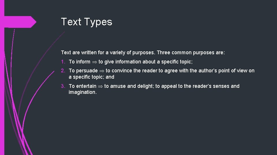 Text Types Text are written for a variety of purposes. Three common purposes are: