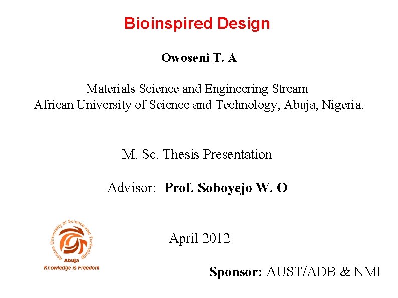 Bioinspired Design Owoseni T. A Materials Science and Engineering Stream African University of Science
