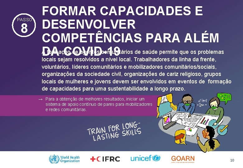 PASSO 8 FORMAR CAPACIDADES E DESENVOLVER COMPETÊNCIAS PARA ALÉM A formação de agentes comunitários