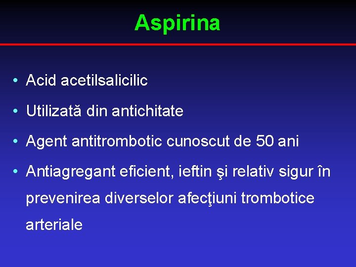 Aspirina • Acid acetilsalicilic • Utilizată din antichitate • Agent antitrombotic cunoscut de 50