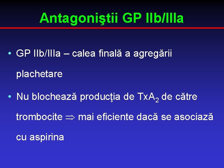 Antagoniştii GP IIb/IIIa • GP IIb/IIIa – calea finală a agregării plachetare • Nu