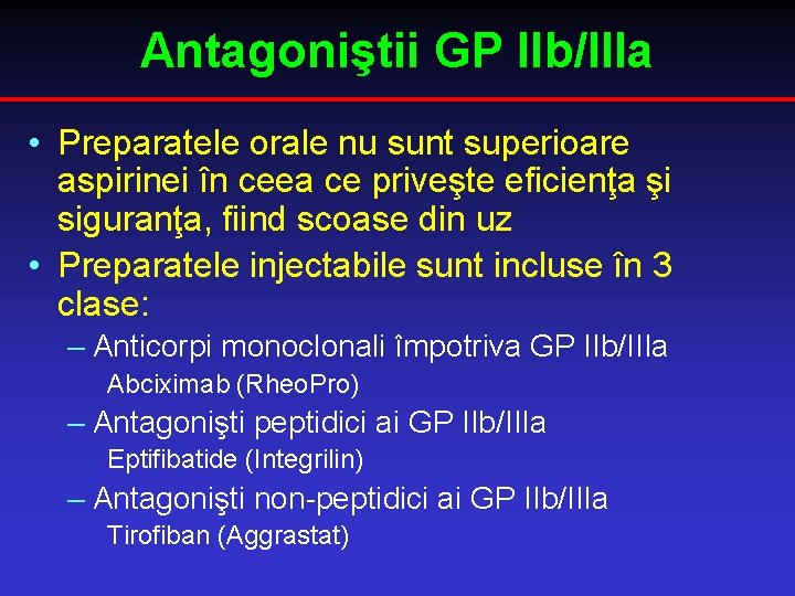 Antagoniştii GP IIb/IIIa • Preparatele orale nu sunt superioare aspirinei în ceea ce priveşte