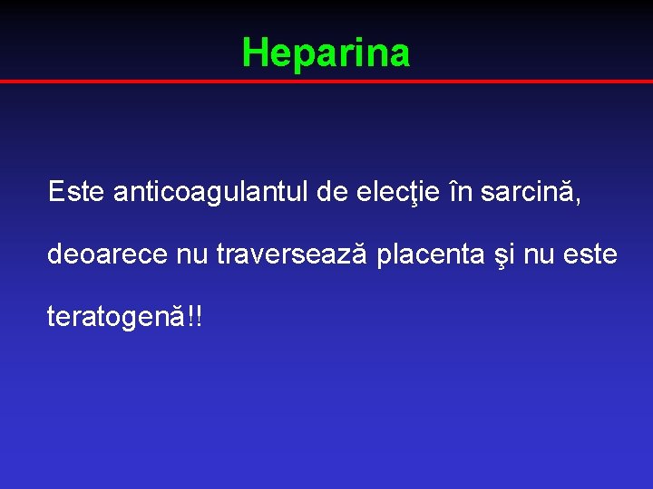 Heparina Este anticoagulantul de elecţie în sarcină, deoarece nu traversează placenta şi nu este