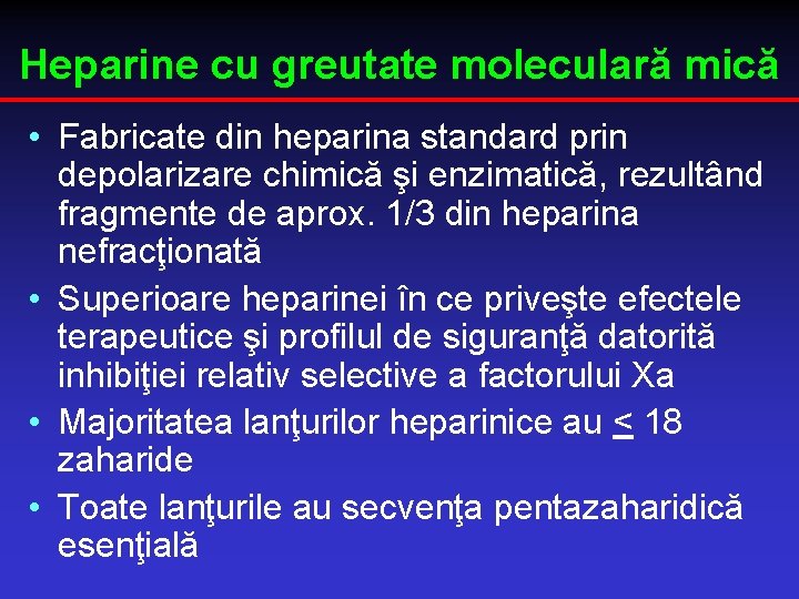 Heparine cu greutate moleculară mică • Fabricate din heparina standard prin depolarizare chimică şi