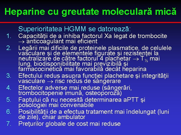 Heparine cu greutate moleculară mică 1. 2. 3. 4. 5. 6. 7. Superioritatea HGMM