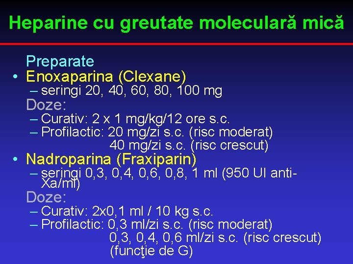 Heparine cu greutate moleculară mică Preparate • Enoxaparina (Clexane) – seringi 20, 40, 60,