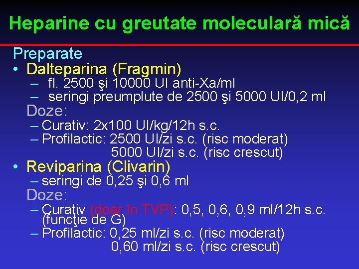 Heparine cu greutate moleculară mică Preparate • Dalteparina (Fragmin) – fl. 2500 şi 10000