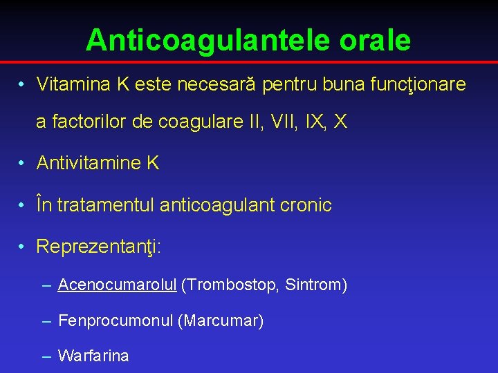 Anticoagulantele orale • Vitamina K este necesară pentru buna funcţionare a factorilor de coagulare