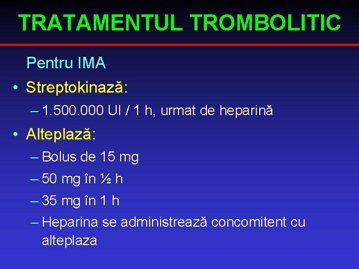 TRATAMENTUL TROMBOLITIC Pentru IMA • Streptokinază: – 1. 500. 000 UI / 1 h,