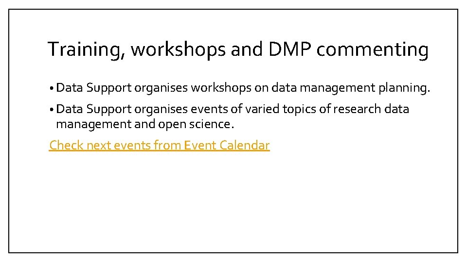 Training, workshops and DMP commenting • Data Support organises workshops on data management planning.