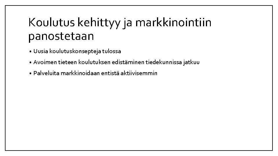 Koulutus kehittyy ja markkinointiin panostetaan • Uusia koulutuskonsepteja tulossa • Avoimen tieteen koulutuksen edistäminen