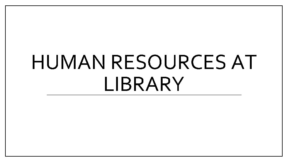 HUMAN RESOURCES AT LIBRARY 