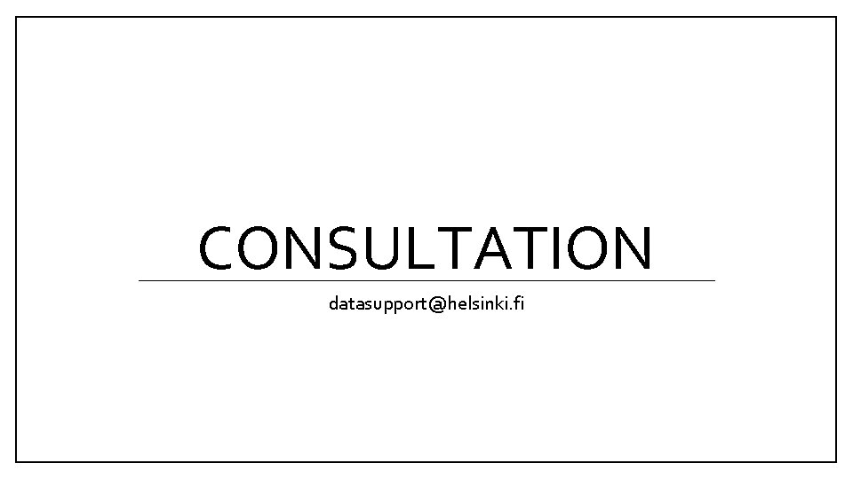 CONSULTATION datasupport@helsinki. fi 