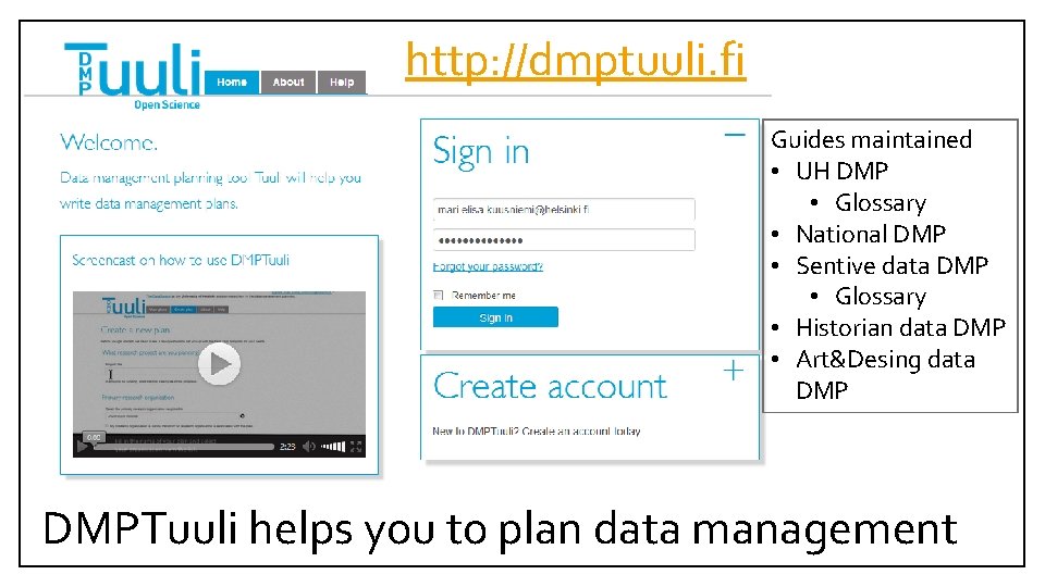 http: //dmptuuli. fi Guides maintained • UH DMP • Glossary • National DMP •