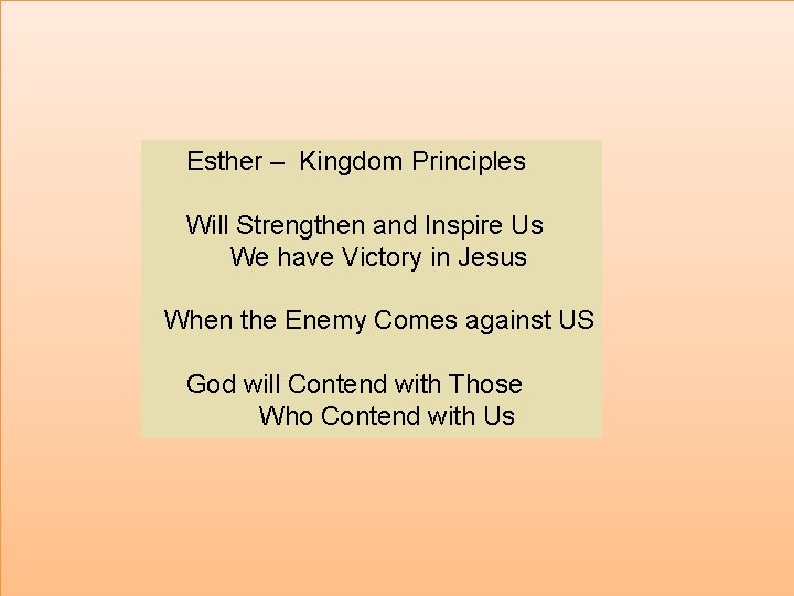 Esther – Kingdom Principles Will Strengthen and Inspire Us We have Victory in Jesus