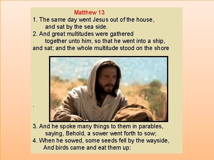 Matthew 13 1. The same day went Jesus out of the house, and sat