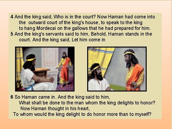 4 And the king said, Who is in the court? Now Haman had come
