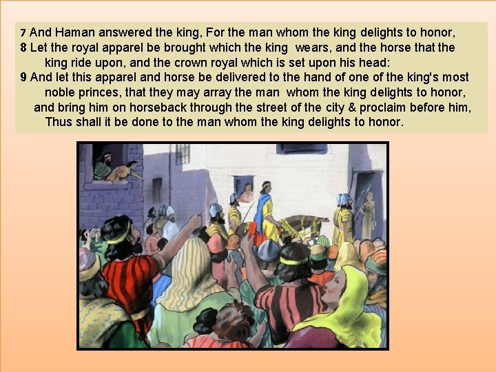 7 And Haman answered the king, For the man whom the king delights to
