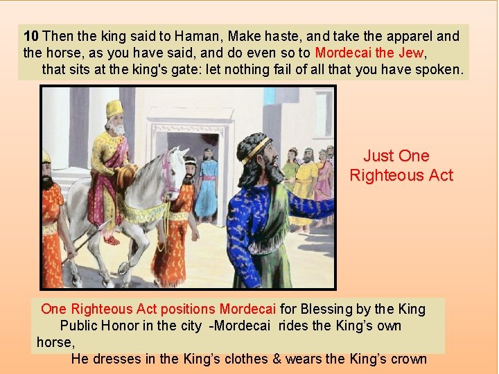 10 Then the king said to Haman, Make haste, and take the apparel and