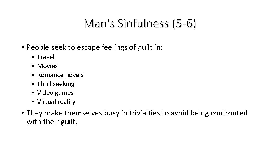 Man's Sinfulness (5 -6) • People seek to escape feelings of guilt in: •