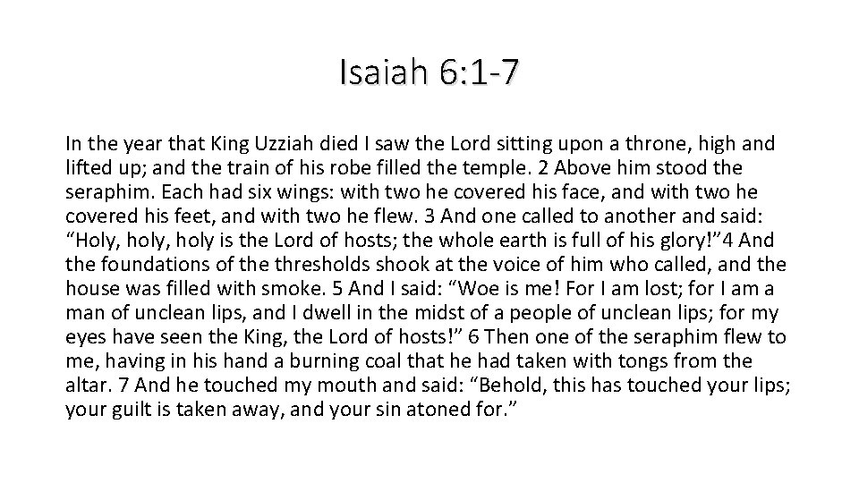 Isaiah 6: 1 -7 In the year that King Uzziah died I saw the
